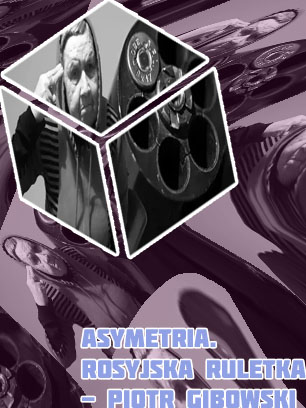 Asymetria rosyjska ruletka piotr gibowski