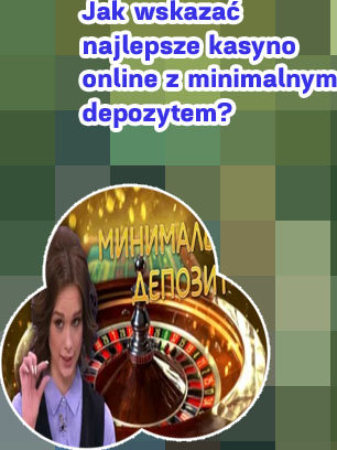 Minimalny depozyt kasyno